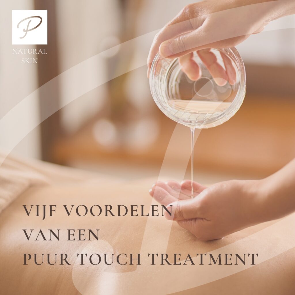 5 voordelen van een PUUR Touch Treatment puur natural skin breda massage eco luxury