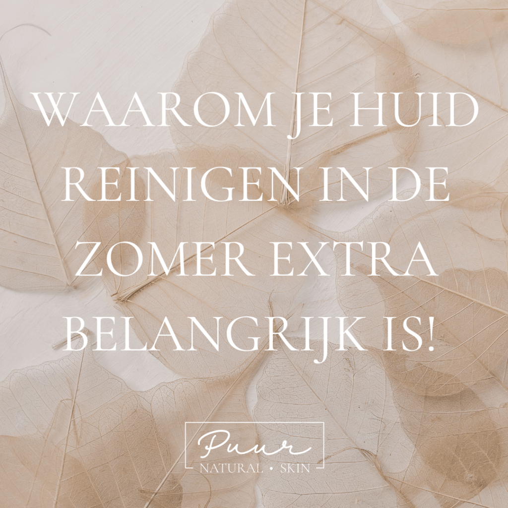 WAAROM JE HUID REINIGEN IN DE ZOMER EXTRA BELANGRIJK IS! puur natural skin beauty blog hohi