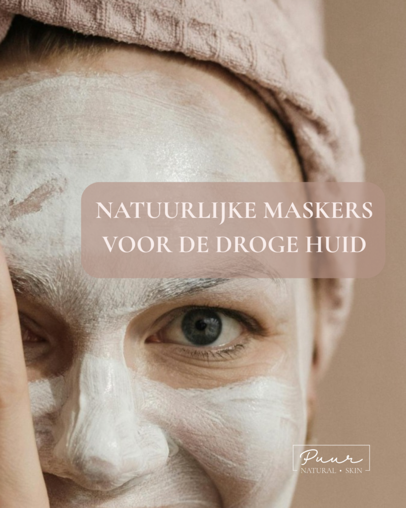 Natuurlijke maskers voor de droge huid. Huidspecialiste en eigenaresse PUUR Skin Solutions: PUUR Huidinstituut Oosterhout & Prinsenbeek, PUUR Natural Skin Breda & PUUR Skin Online